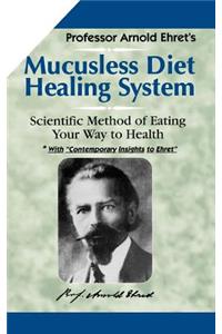 Mucusless Diet Healing System: Scientific Method of Eating Your Way to Health