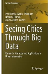 Seeing Cities Through Big Data: Research, Methods and Applications in Urban Informatics