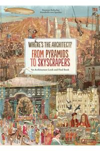 Where's The Architect?: From Pyramids to Skyscrapers. an Architecture Look and Find Book