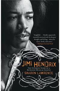 Jimi Hendrix: The Intimate Story of a Betrayed Musical Legend