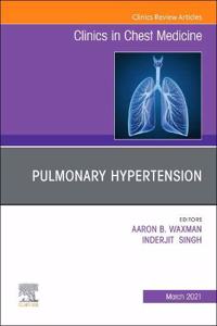 Pulmonary Hypertension, an Issue of Clinics in Chest Medicine: Volume 42-1