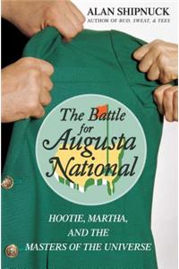 Battle for Augusta National: Hootie, Martha, and the Masters of the Universe