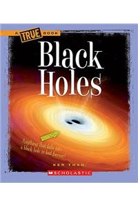 Black Holes (a True Book: Space)