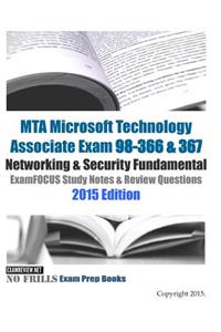 MTA Microsoft Technology Associate Exam 98-366 & 367 Networking & Security Fundamental ExamFOCUS Study Notes & Review Questions 2015 Edition