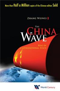 China Wave, The: Rise of a Civilizational State