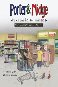 Porter and Midge: Paws and Responsibilities: A Kid's Guide to Welcoming a New Dog