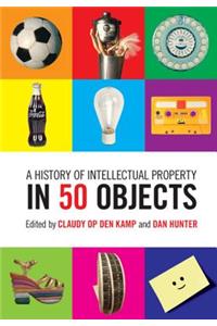 A History of Intellectual Property in 50 Objects