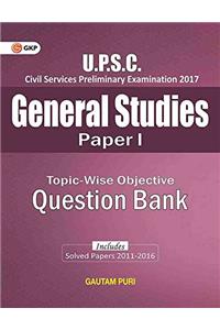 UPSC Topic-Wise Objective Question Bank General Studies Paper I (Includes Solved Papers 2011-16)