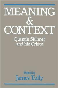 Meaning and Context: Quentin Skinner and His Critics