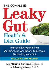 Complete Leaky Gut Health and Diet Guide: Improve Everything from Autoimmune Conditions to Eczema by Healing Your Gut