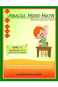 Abacus Mind Math Level 1 Workbook 1 of 2: Excel at Mind Math with Soroban, a Japanese Abacus