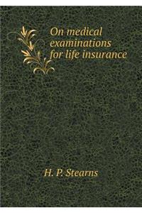 On Medical Examinations for Life Insurance