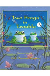 Two Frogs in Trouble