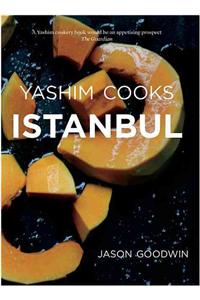 Yashim Cooks Istanbul: Culinary Adventures in the Ottoman Kitchen