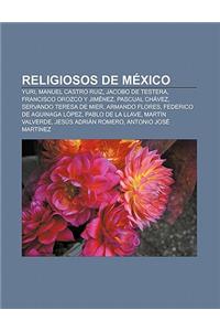 Religiosos de Mexico: Yuri, Manuel Castro Ruiz, Jacobo de Testera, Francisco Orozco y Jimenez, Pascual Chavez, Servando Teresa de Mier