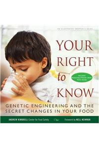 Your Right to Know: Genetic Engineering and the Secret Changes in Your Food