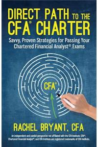 Direct Path to the Cfa Charter: Savvy, Proven Strategies for Passing Your Chartered Financial Analyst Exams