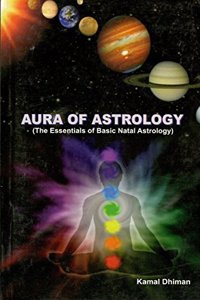 Aura of Astrology (The Essentials of Basic Natal Astrology)