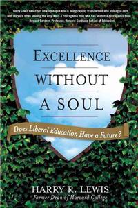 Excellence Without a Soul: Does Liberal Education Have a Future?