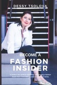 Become a Fashion Insider: A modern-day guide to launching and growing a fashion brand