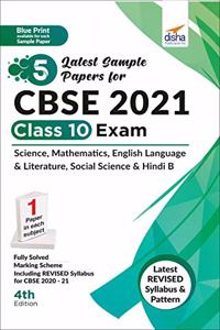 5 Latest Sample Papers for CBSE 2021 Class 10 Exam - Science, Mathematicss, English Language & Literature, Social Science & Hindi B - 4th Edition