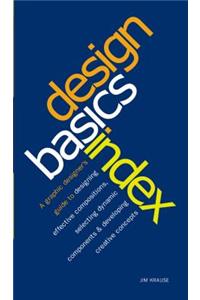 Design Basics Index: A Graphic Designer's Guide to Designing Effective Compositions, Selecting Dynamic Components & Developing Creative Concepts