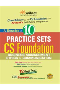 A Dossier Of 10 Practice Sets Cs Foundation - Business Management Ethics & Communication