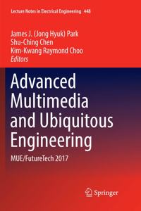 Advanced Multimedia and Ubiquitous Engineering: Mue/Futuretech 2017