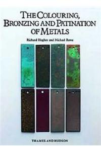 The Colouring, Bronzing and Patination of Metals