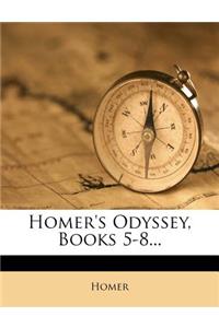 Homer's Odyssey, Books 5-8...