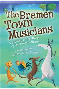 Bremen Town Musicians: A Retelling of the Story by the Brothers Grimm