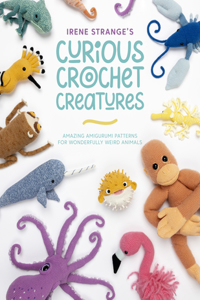 Irene Strange's Curious Crochet Creatures