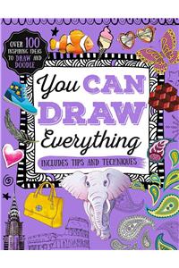 You Can Draw Everything: Over 100 Inspiring Ideas to Draw and Doodle