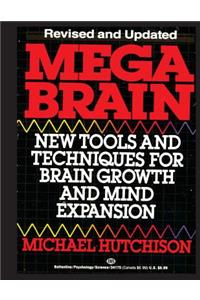 Mega Brain: New Tools And Techniques For Brain Growth And Mind Expansion