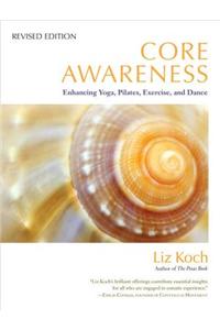 Core Awareness, Revised Edition: Enhancing Yoga, Pilates, Exercise, and Dance