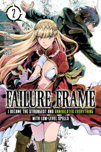 Failure Frame: I Became the Strongest and Annihilated Everything with Low-Level Spells (Manga) Vol. 2