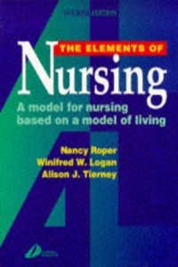 The Elements of Nursing: A Model for Nursing Based on a Model of Living Paperback â€“ 11 March 1996