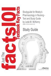 Studyguide for Mosby's Pharmacology in Nursing - Text and Study Guide by McKenry, Leda M., ISBN 9780323030083