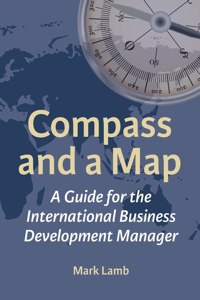 Compass and a Map: A Guide for the International Business Development Manager