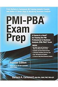 Pmi-pba Exam Prep: Premier Edition; a Course in a Book for Passing the Pmi Professional in Business Analysis Pmi-pba Exam