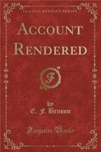 Account Rendered (Classic Reprint)