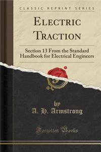 Electric Traction: Section 13 from the Standard Handbook for Electrical Engineers (Classic Reprint)