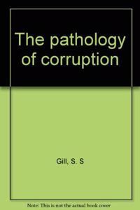 The Pathology of Corruption: An outstanding critique of Indian polity.