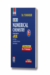 GRB Numerical Chemistry. A Master Book For JEE & All Other Competitive Entrance Examinations [Perfect Paperback] Dr. P. Bahadur