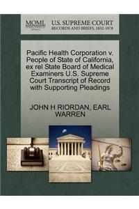 Pacific Health Corporation V. People of State of California, Ex Rel State Board of Medical Examiners U.S. Supreme Court Transcript of Record with Supporting Pleadings