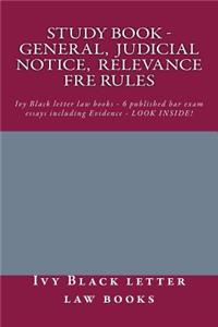 Study Book - General, Judicial Notice, Relevance Fre Rules: Ivy Black Letter Law Books - 6 Published Bar Exam Essays Including Evidence - Look Inside!