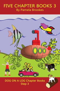 Five Chapter Books 3: Sound-Out Phonics Books Help Developing Readers, including Students with Dyslexia, Learn to Read (Step 3 in a Systematic Series of Decodable Books)