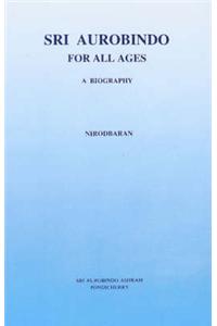 Sri Aurobindo for All Ages: A Biography