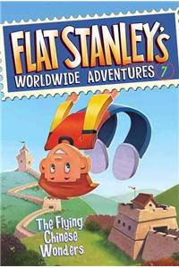 Flat Stanley's Worldwide Adventures #7: The Flying Chinese Wonders