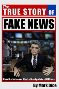 True Story of Fake News